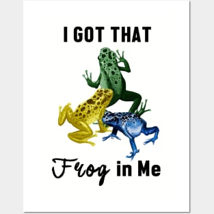 I Got That Frog in Me Posters and Art